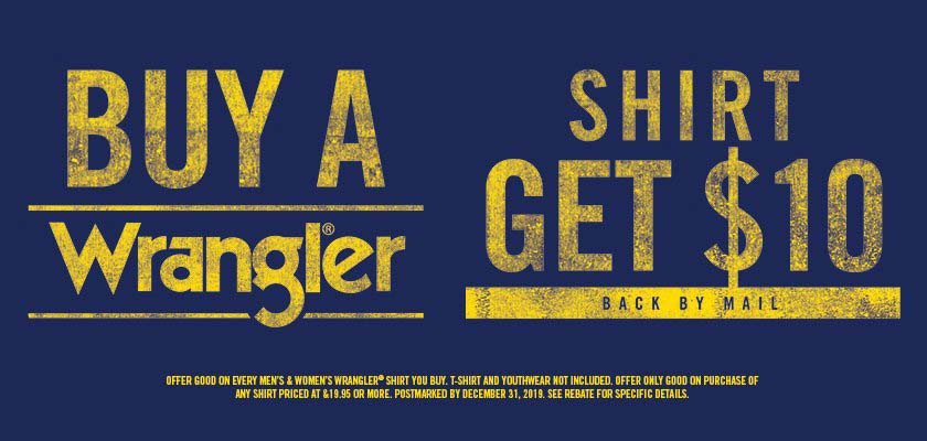 Wrangler $10.00 shirt rebate for Men's & Women's shirts $19.95 and up. T-shirts & Kids shirts not eligible.