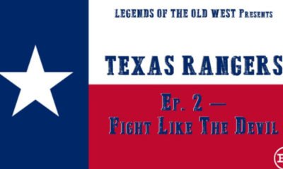 Legends of the of the Old West Podcast: Texas Rangers Episode 2