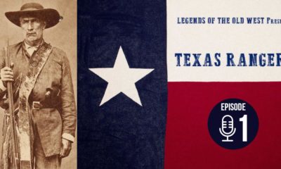 Legends of the Old West Podcast: Texas Rangers Episode 1