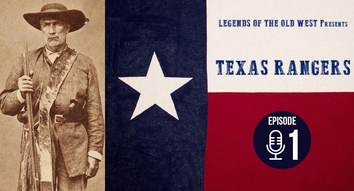 Legends of the Old West Podcast: Texas Rangers Episode 1