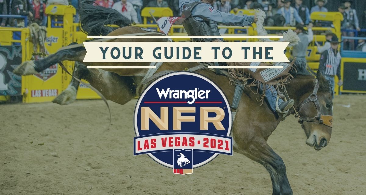 Your Guide to the Wrangler NFR 2021 - Cowboy Lifestyle Network