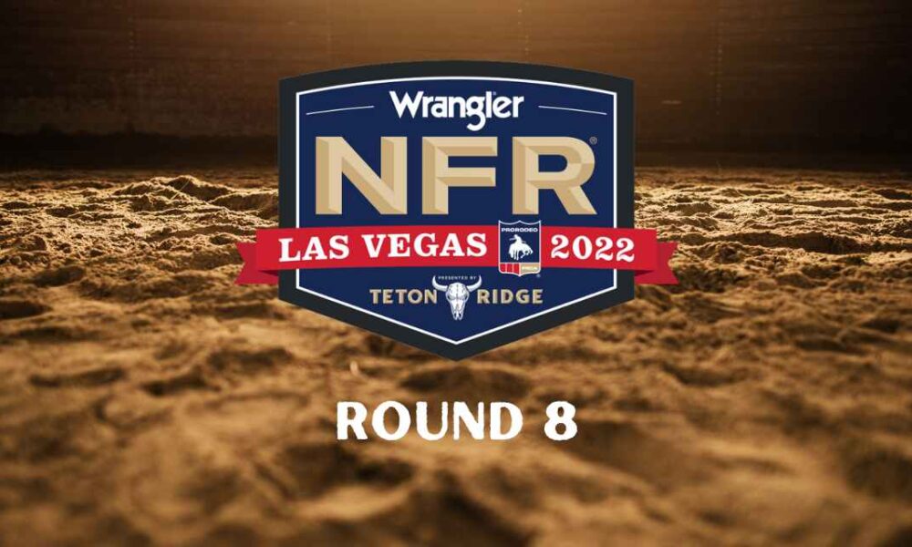 Wrangler NFR Round 8 Results & Recap Cowboy Lifestyle Network