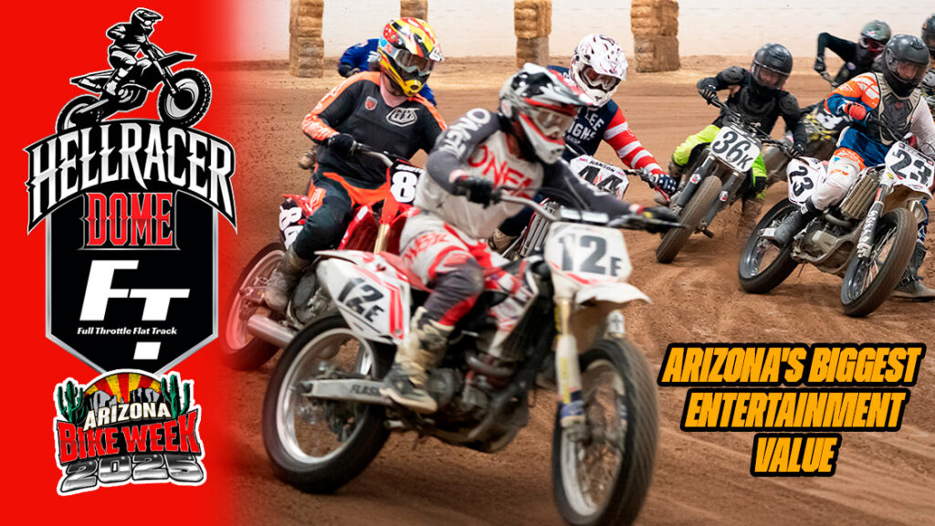 The HellRacer Dome welcomes back Flat Track Racing for Arizona Bike Week 2025—the most electrifying weekend on two wheels!