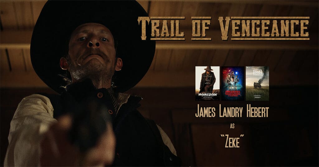 James Landry Hébert (“1883”, “Horizon: An American Saga”, “Stranger Things”) stars in Trail of Vengeance as Zeke