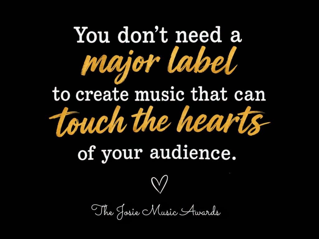 Josie Music Awards- You don't need a label